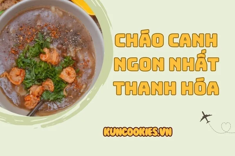 Cháo Canh Thanh Hóa: Hương Vị Xứ Thanh Gây Nhớ Thương