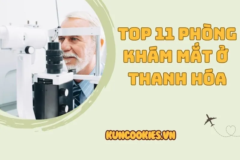 Khám mắt ở Thanh Hóa: Top 11 địa chỉ uy tín bạn nên biết 2025