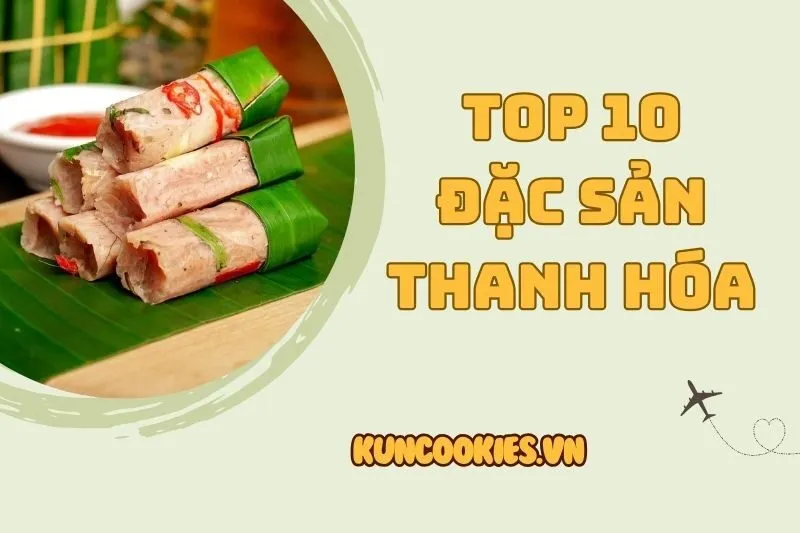 Khám Phá Đặc Sản Thanh Hóa: Nem Chua, Chả Tôm, Bánh Gai Tứ Trụ