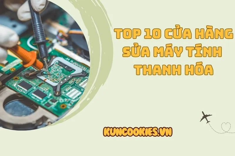 Top 10 Địa Chỉ Sửa Máy Tính Thanh Hóa Uy Tín và Chất Lượng 2025