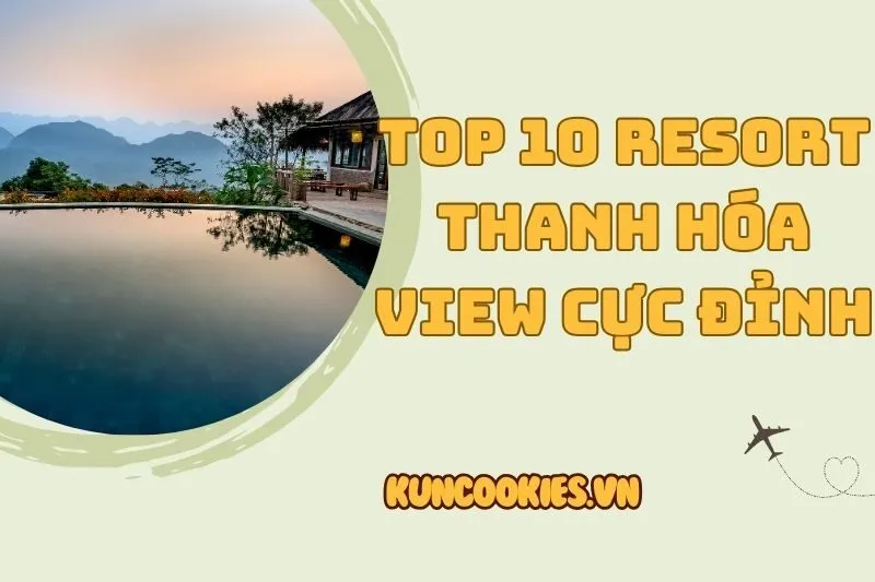 Top 10 Resort Thanh Hóa Giá Rẻ Đẹp 2025: FLC, Vạn Chài, Pù Luông