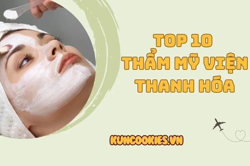 Top 10 Thẩm Mỹ Viện Thanh Hóa Uy Tín và Chất Lượng Nhất 2025