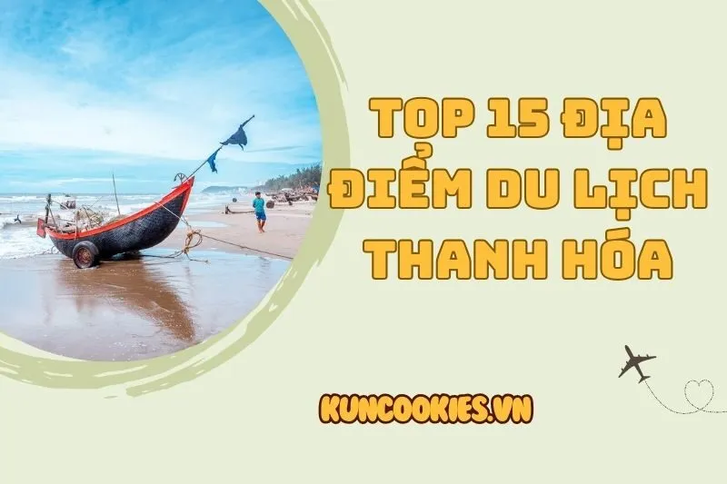 Top 15 Địa Điểm Du Lịch Thanh Hóa Hot Nhất 2025 Bạn Phải Ghé Thăm