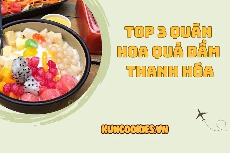 Top 3 quán hoa quả dầm Thanh Hóa 2025 ngon nổi tiếng không thể bỏ lỡ