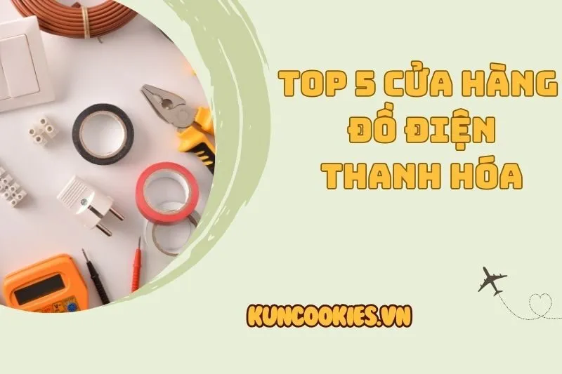 Top 5 cửa hàng đồ điện Thanh Hóa uy tín chất lượng 2025