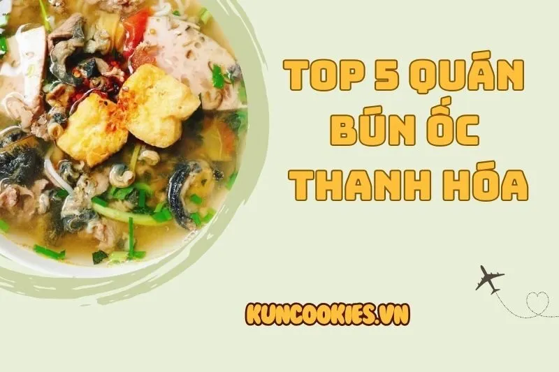 Top 5 quán bún ốc Thanh Hóa ngon nổi bật dành cho tín đồ ẩm thực