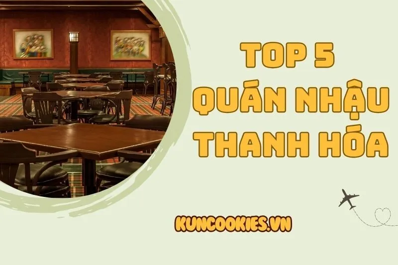 Top 5 quán nhậu Thanh Hóa ngon nhất 2025: Vuvuzela, Gật Gù, 123 và hơn thế
