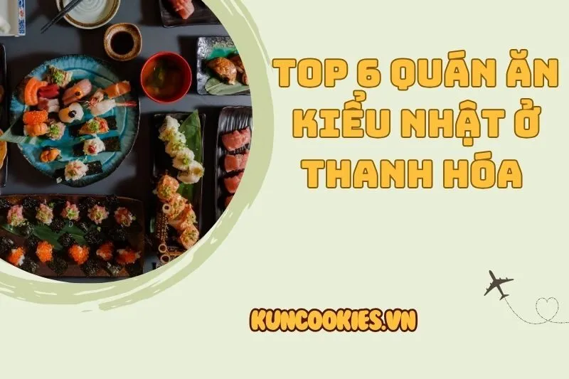 Top 6 Địa Chỉ Đồ Ăn Kiểu Nhật Ở Thanh Hóa Siêu Ngon 2025: Sushi, Lẩu, Nướng
