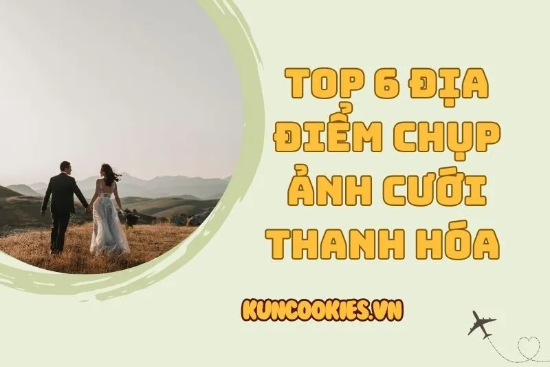 Top 6 địa điểm chụp ảnh cưới Thanh Hóa đẹp không thể bỏ lỡ 2025