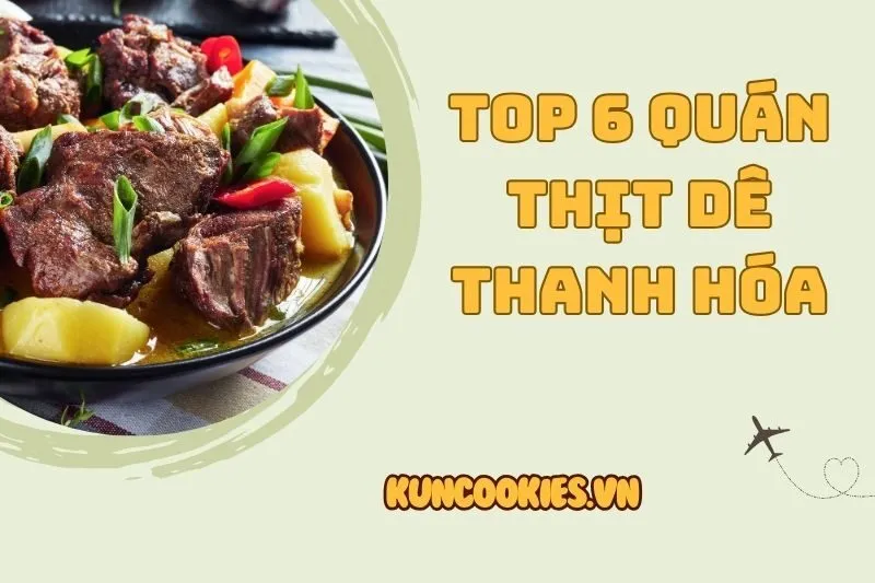 Top 6 quán thịt dê Thanh Hóa ngon - Địa điểm hấp dẫn cho du khách 2025