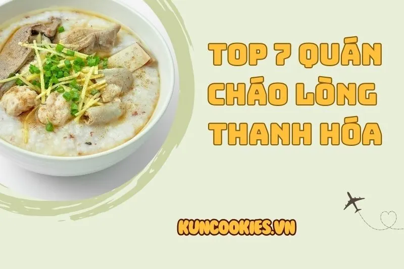 Top 7 quán cháo lòng Thanh Hóa ngon nhất 2025 - Địa chỉ, giá, giờ mở cửa