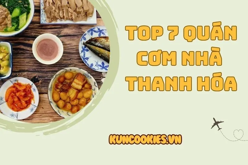 Top 7 quán cơm nhà Thanh Hóa 2025 đỉnh của chóp bạn không nên bỏ lỡ!