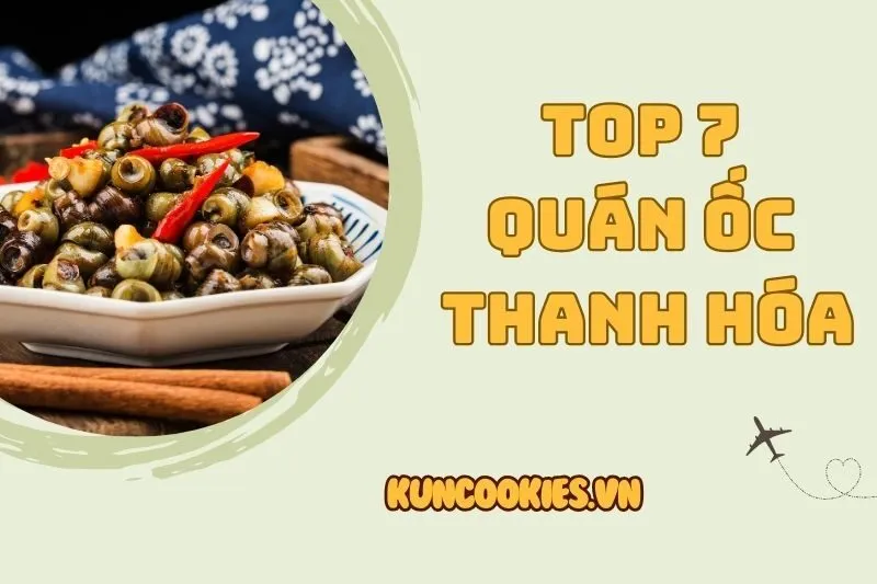 Top 7 quán ốc ngon Thanh Hóa 2025 không thể bỏ qua