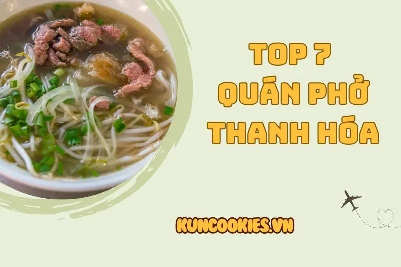 Top 7 quán phở Thanh Hóa ngon nhất định phải thử 2025