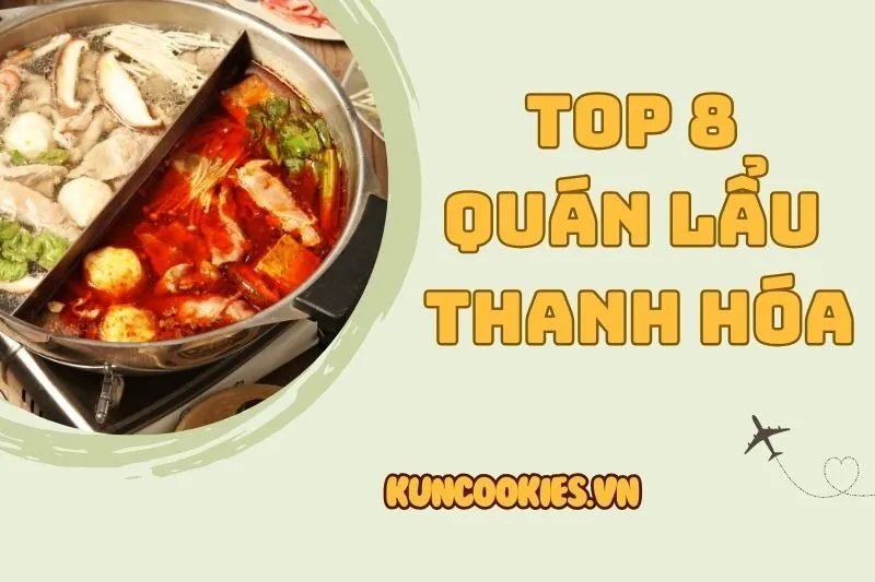 Top 8 Quán Lẩu Thanh Hóa Ngon Đặc Sắc Cho Bữa Tiệc Thêm Hấp Dẫn