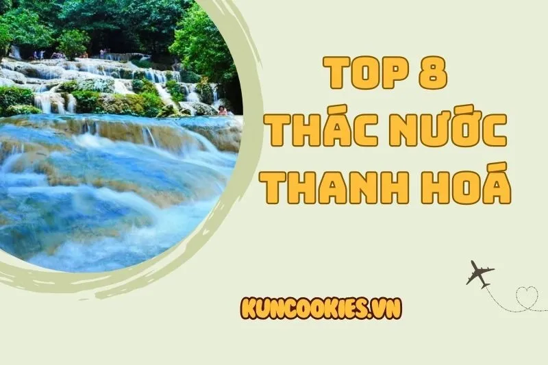 Top 8 Thác Thanh Hóa Đẹp Mê Ly Dành Cho Dân Phượt Khám Phá 2025
