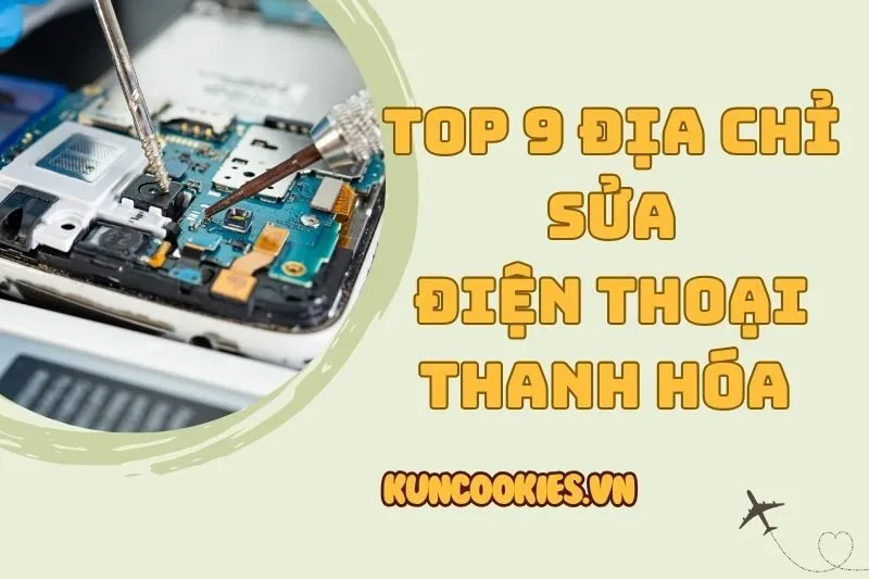Top 9 địa chỉ sửa điện thoại Thanh Hóa siêu uy tín 2025