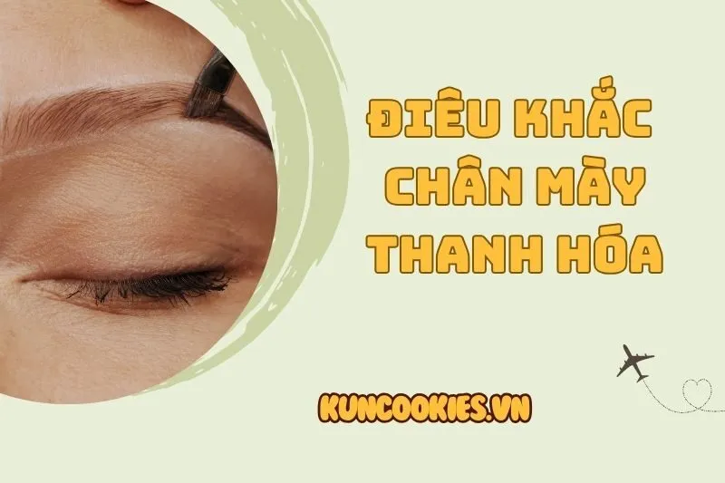 Điêu khắc chân mày Thanh Hóa – 10 địa chỉ đẹp và uy tín nhất 2025