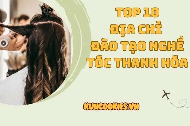 Top 10 địa chỉ Đào tạo nghề tóc Thanh Hóa uy tín nhất 2025
