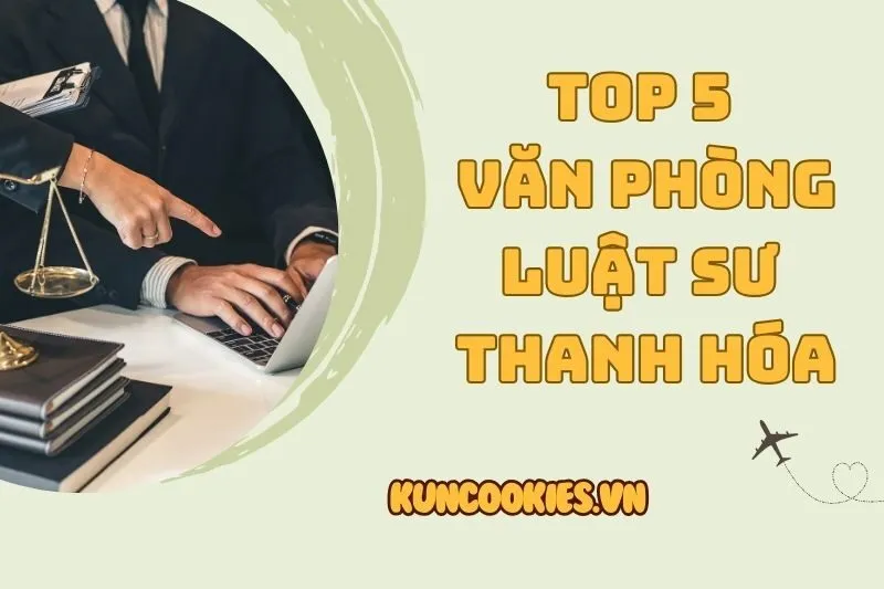 Top 5 Văn Phòng Luật Sư Thanh Hóa Uy Tín Nhất 2025