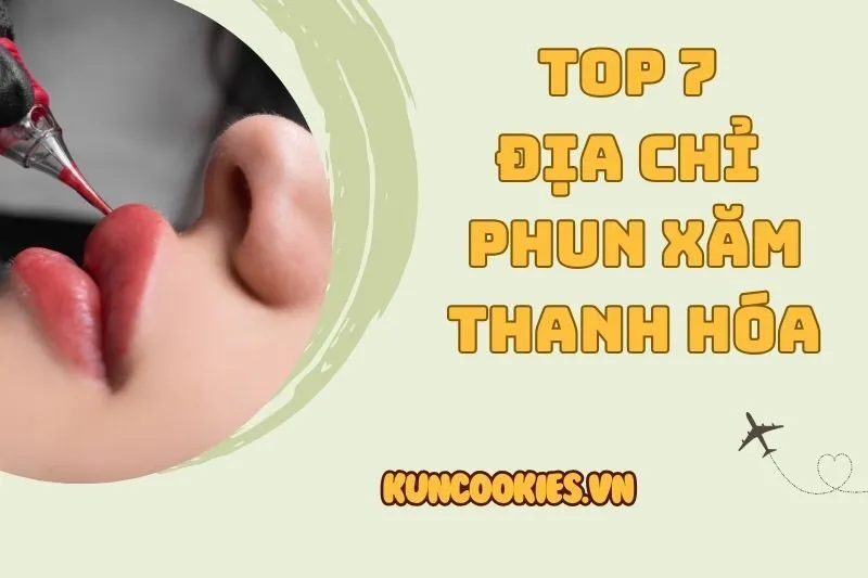 Top 7 Địa chỉ phun xăm Thanh Hóa đẹp nhất 2025